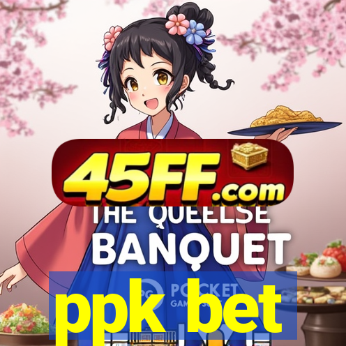 ppk bet